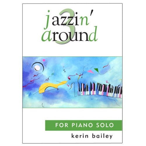 Jazzin' Around for Piano, Book 3, Kerin Bailey