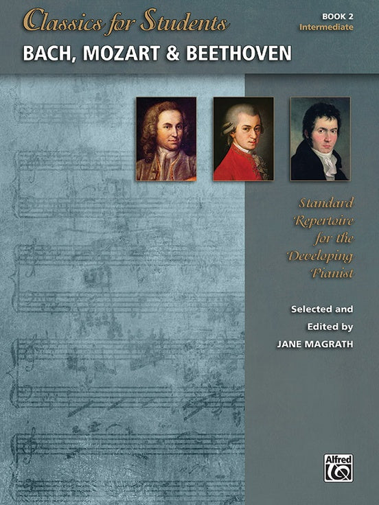 Classics for Students Book 2 (Intermediate) Bach, Mozart, Beethoven